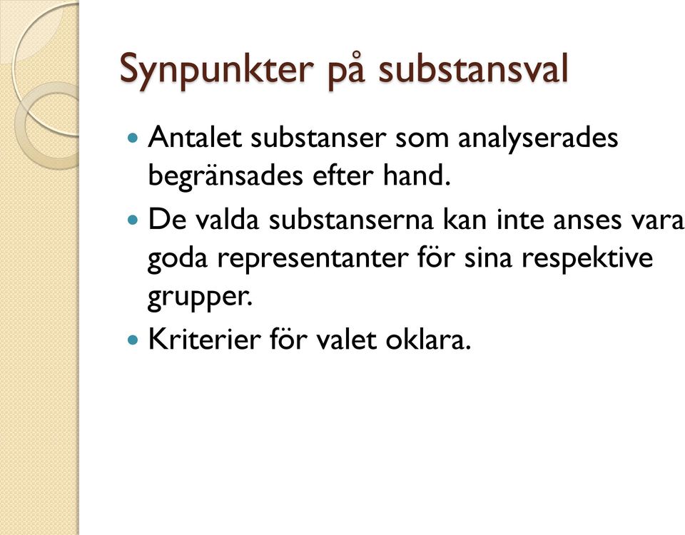 De valda substanserna kan inte anses vara goda