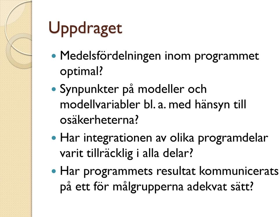 med hänsyn till osäkerheterna?