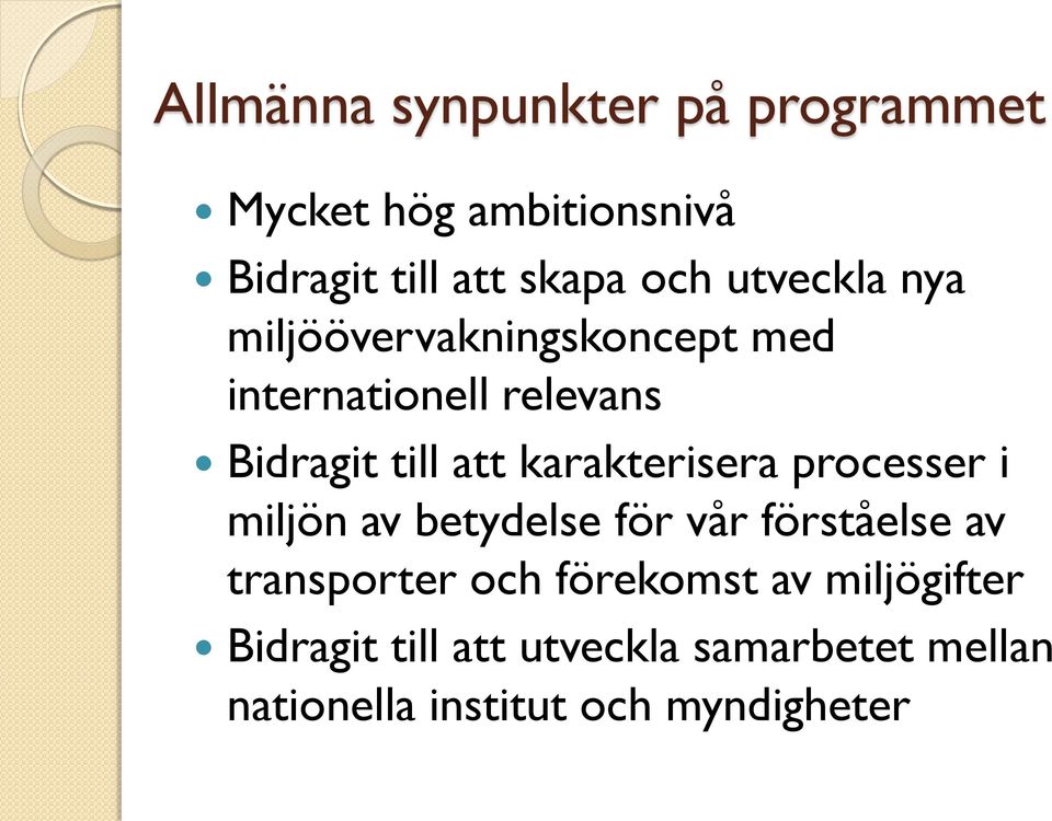 karakterisera processer i miljön av betydelse för vår förståelse av transporter och
