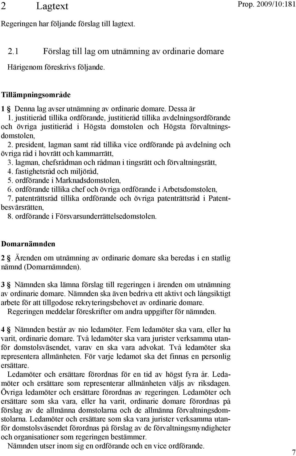 justitieråd tillika ordförande, justitieråd tillika avdelningsordförande och övriga justitieråd i Högsta domstolen och Högsta förvaltningsdomstolen, 2.