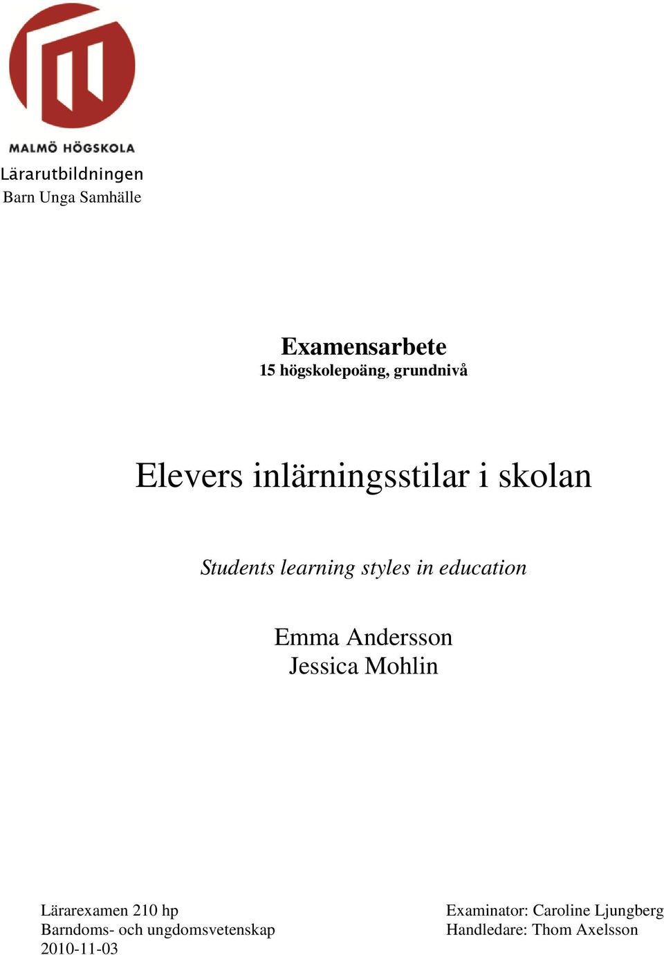 education Emma Andersson Jessica Mohlin Lärarexamen 210 hp Barndoms- och