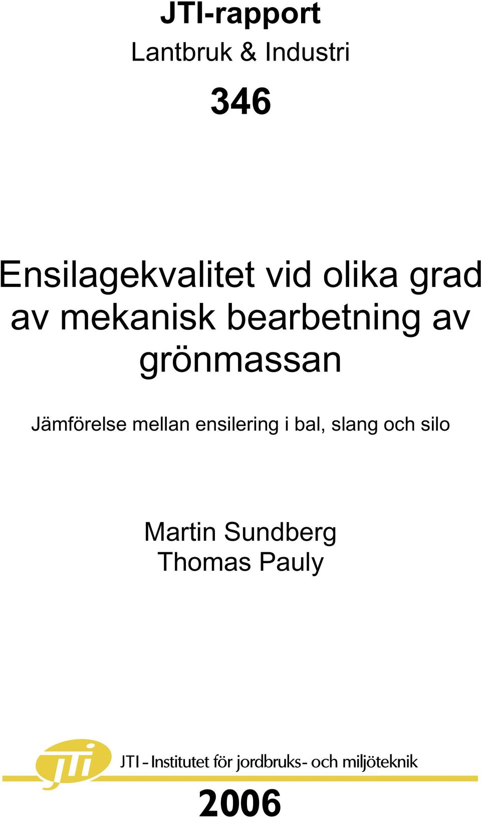 bearbetning av grönmassan Jämförelse mellan