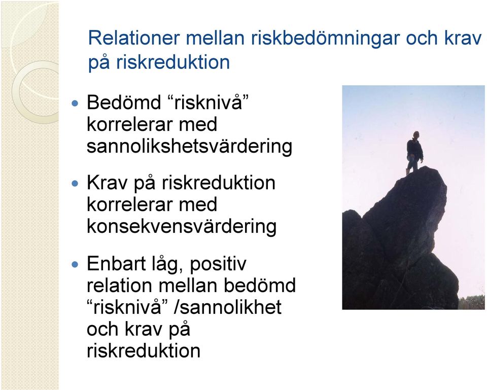 riskreduktion korrelerar med konsekvensvärdering Enbart låg,