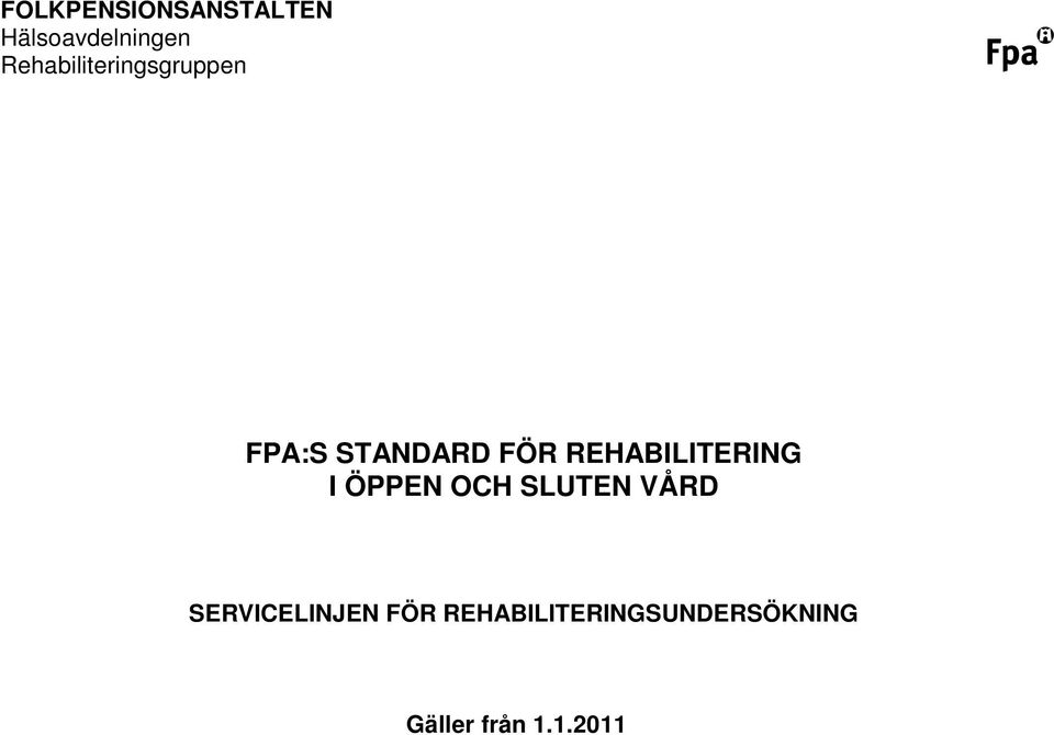 REHABILITERING I ÖPPEN OCH SLUTEN VÅRD