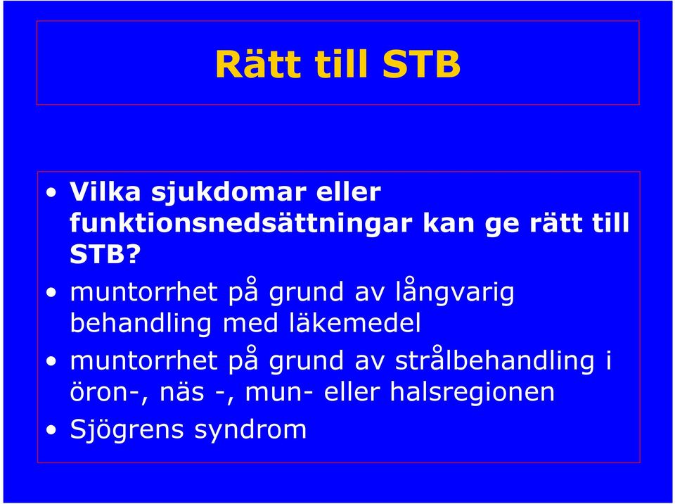 muntorrhet på grund av långvarig behandling med läkemedel