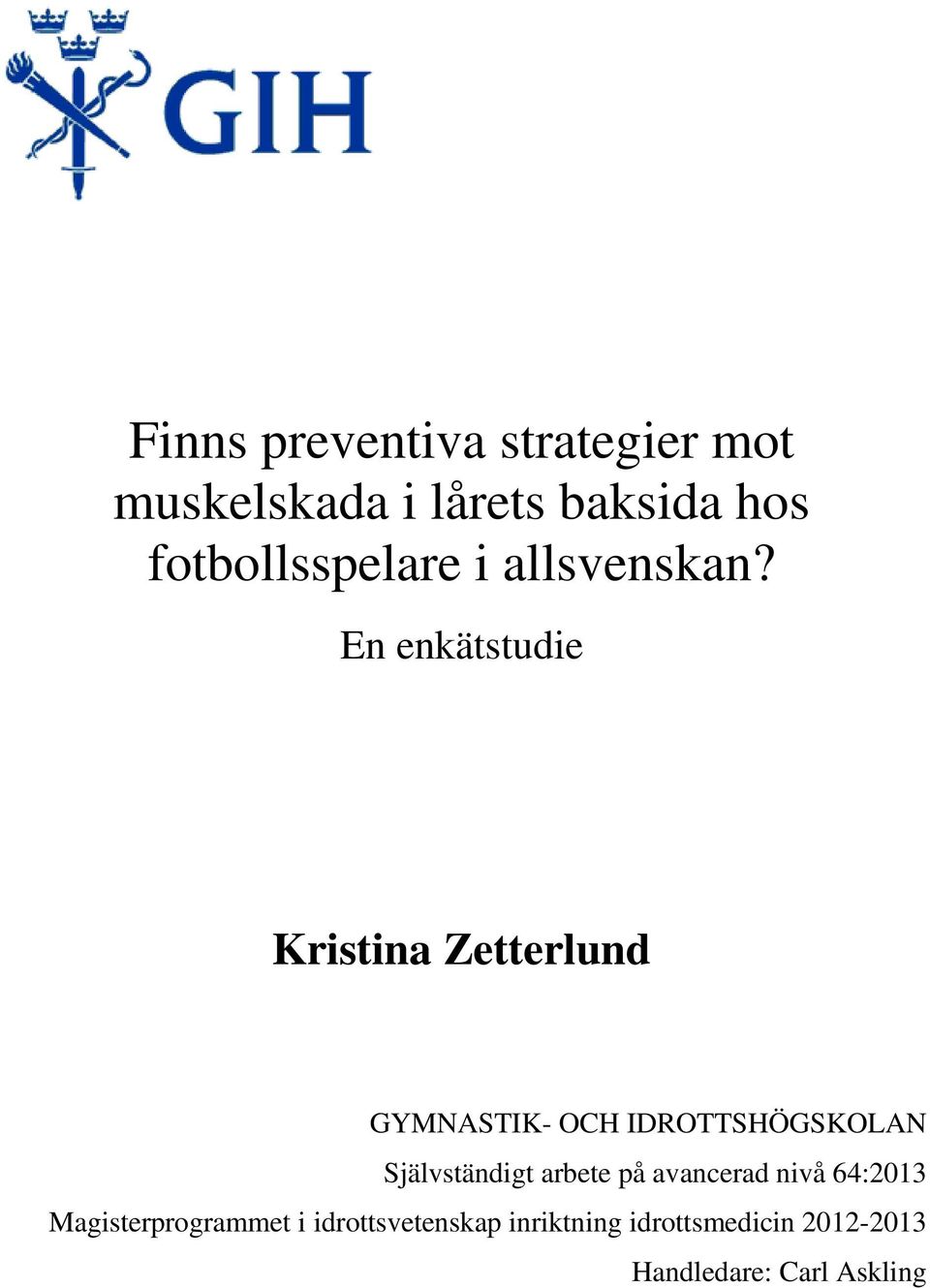En enkätstudie Kristina Zetterlund GYMNASTIK- OCH IDROTTSHÖGSKOLAN