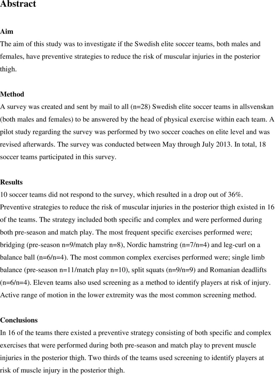 A pilot study regarding the survey was performed by two soccer coaches on elite level and was revised afterwards. The survey was conducted between May through July 2013.