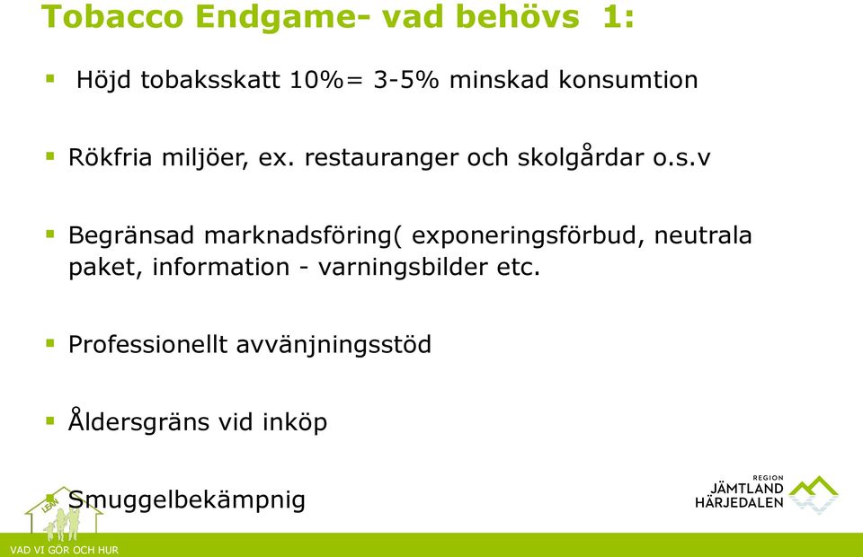 Begränsad marknadsföring( exponeringsförbud, neutrala paket, information