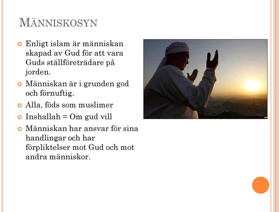 Alla, föds som muslimer Inshallah = Om gud vill Människan har ansvar