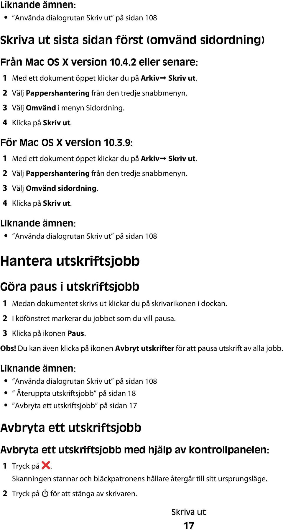 2 Välj Pappershantering från den tredje snabbmenyn. 3 Välj Omvänd sidordning. 4 Klicka på Skriv ut.