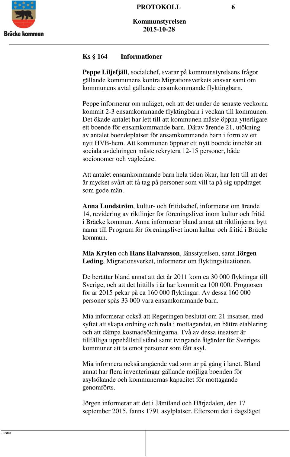 Det ökade antalet har lett till att kommunen måste öppna ytterligare ett boende för ensamkommande barn.