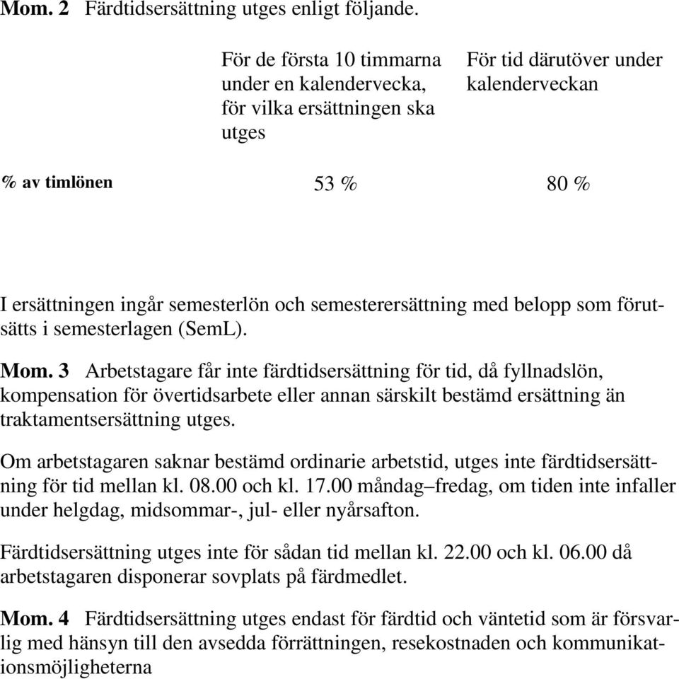 semesterersättning med belopp som förutsätts i semesterlagen (SemL). Mom.