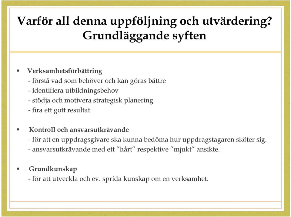 utbildningsbehov - stödja och motivera strategisk planering - fira ett gott resultat.