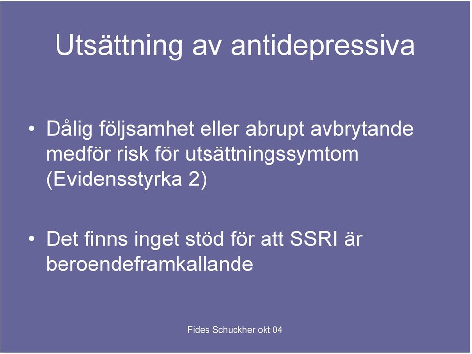 risk för utsättningssymtom (Evidensstyrka 2)