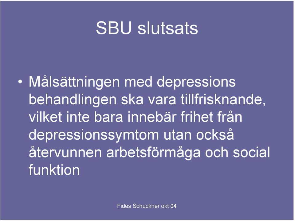 inte bara innebär frihet från depressionssymtom