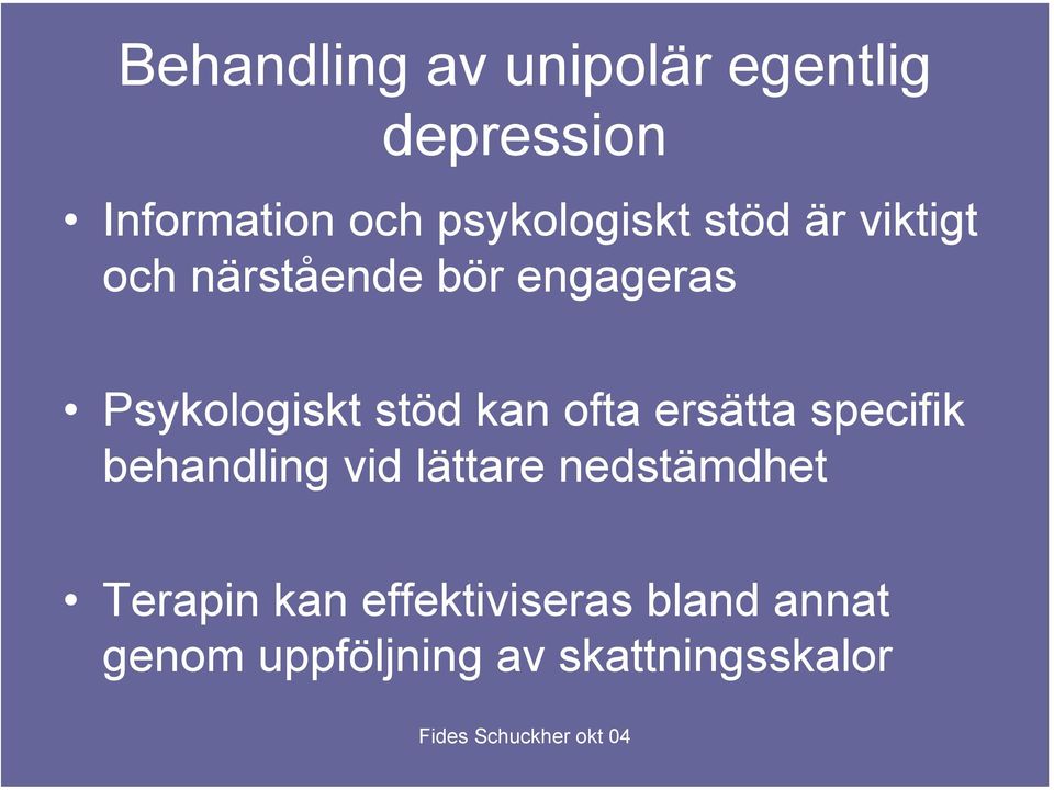 Psykologiskt stöd kan ofta ersätta specifik behandling vid lättare