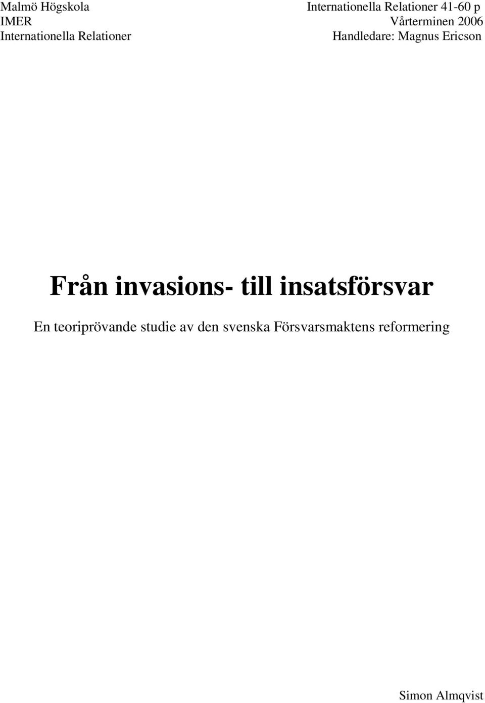 Magnus Ericson Från invasions- till insatsförsvar En