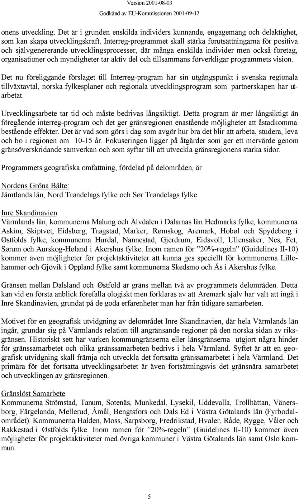 och tillsammans förverkligar programmets vision.