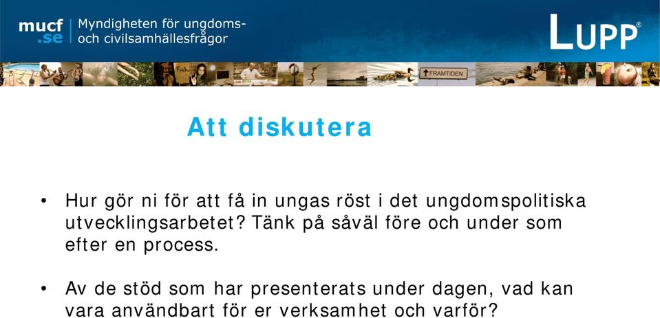 Tänk på såväl före och under som efter en process.