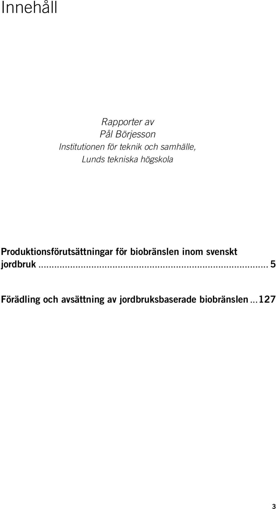 Produktionsförutsättningar för biobränslen inom svenskt
