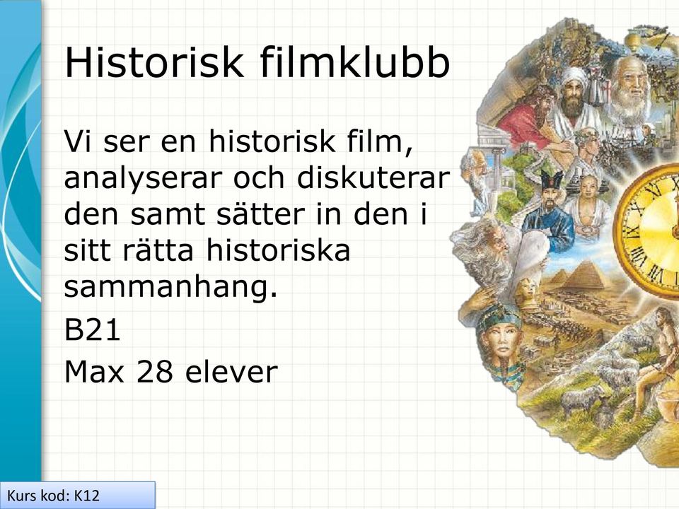 sätter in den i sitt rätta historiska