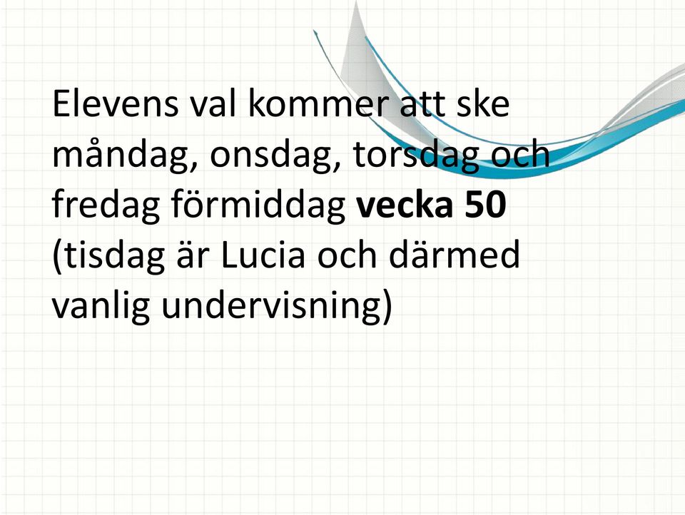 fredag förmiddag vecka 50