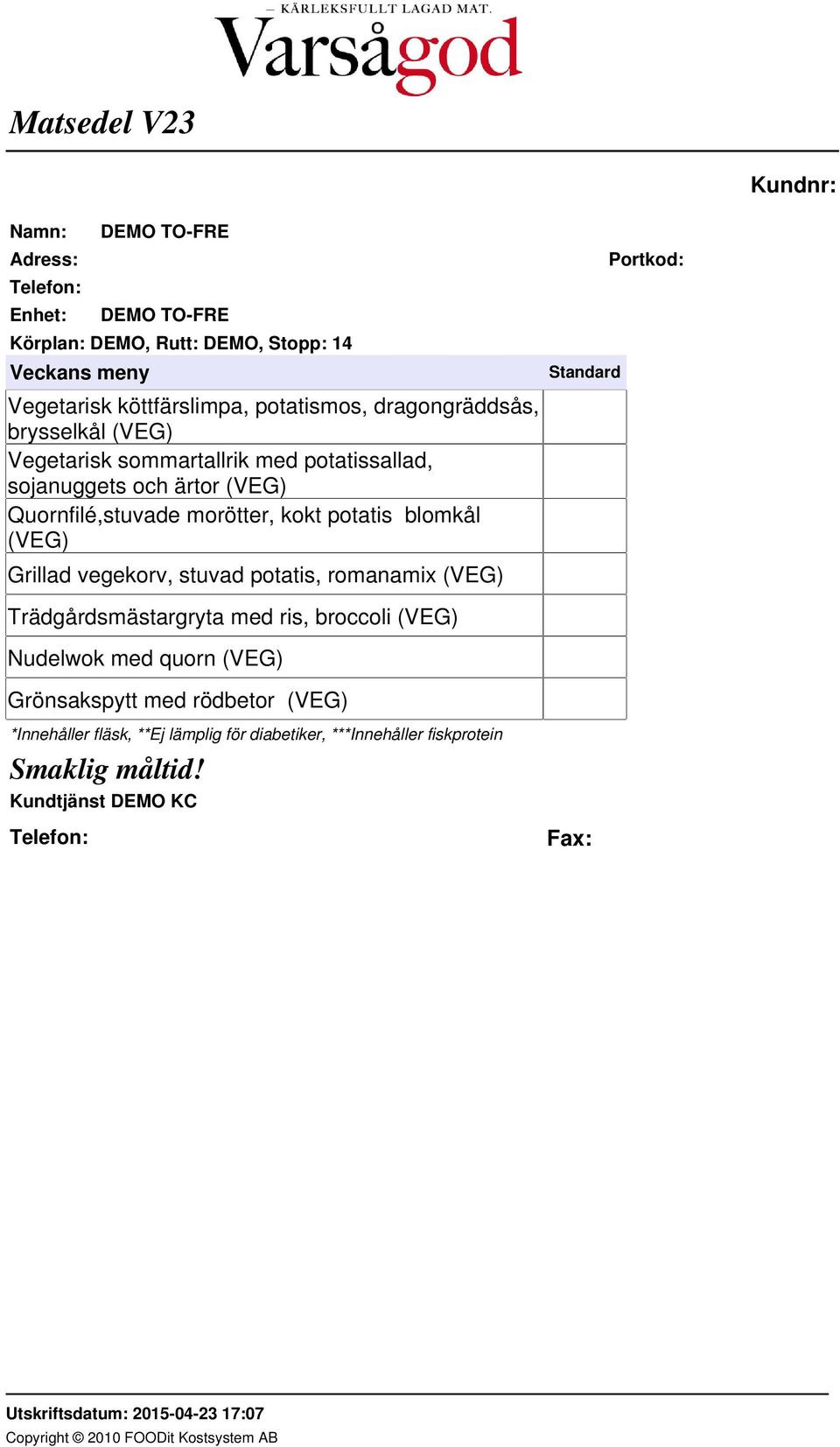 (VEG) Grillad vegekorv, stuvad potatis, romanamix (VEG) Trädgårdsmästargryta med ris, broccoli
