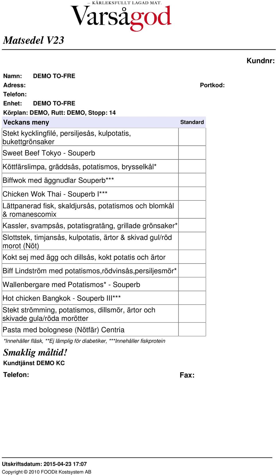 Slottstek, timjansås, kulpotatis, ärtor & skivad gul/röd morot (Nöt) Kokt sej med ägg och dillsås, kokt potatis och ärtor Biff Lindström med potatismos,rödvinsås,persiljesmör*