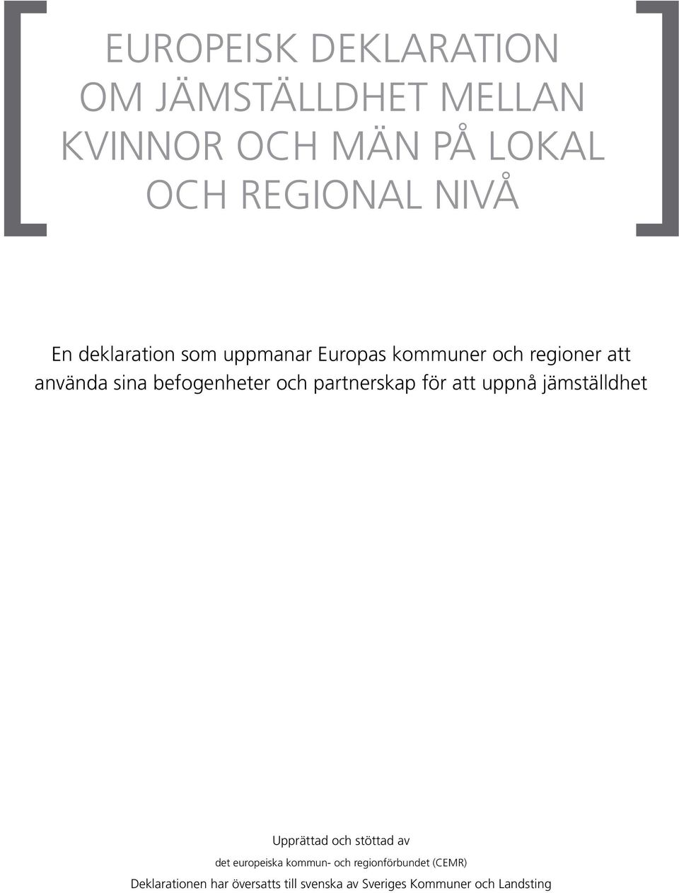 partnerskap för att uppnå jämställdhet Upprättad och stöttad av det europeiska kommun- och