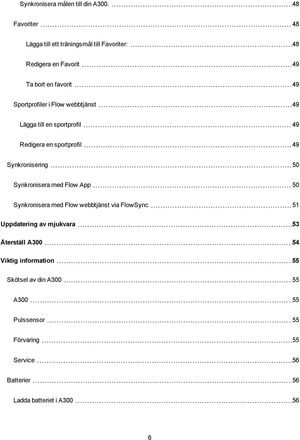 Flow webbtjänst 49 Lägga till en sportprofil 49 Redigera en sportprofil 49 Synkronisering 50 Synkronisera med Flow App 50