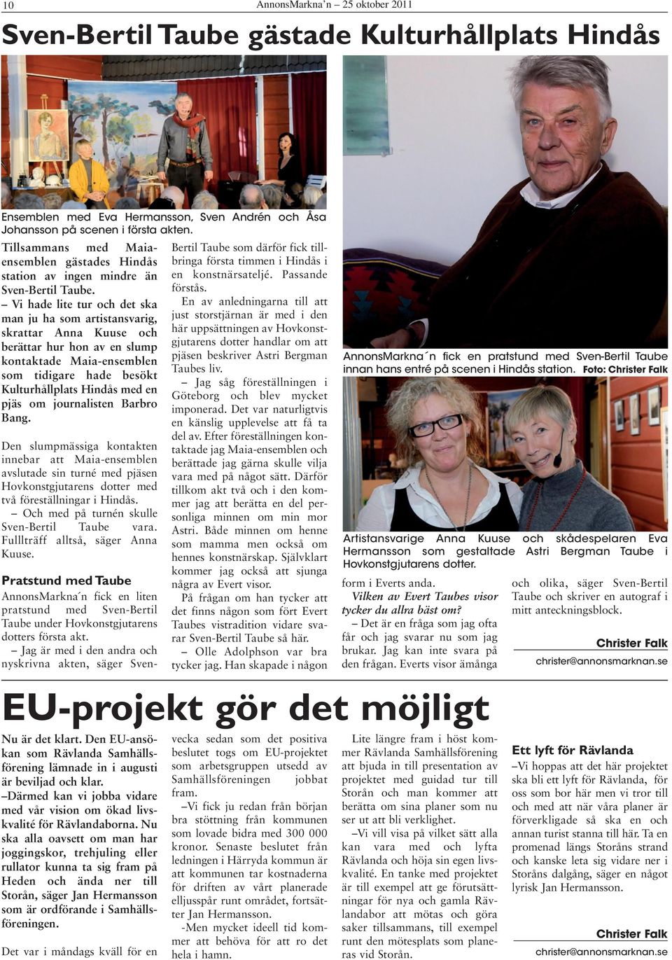 Vi hade lite tur och det ska man ju ha som artistansvarig, skrattar Anna Kuuse och berättar hur hon av en slump kontaktade Maia-ensemblen som tidigare hade besökt Kulturhållplats Hindås med en pjäs