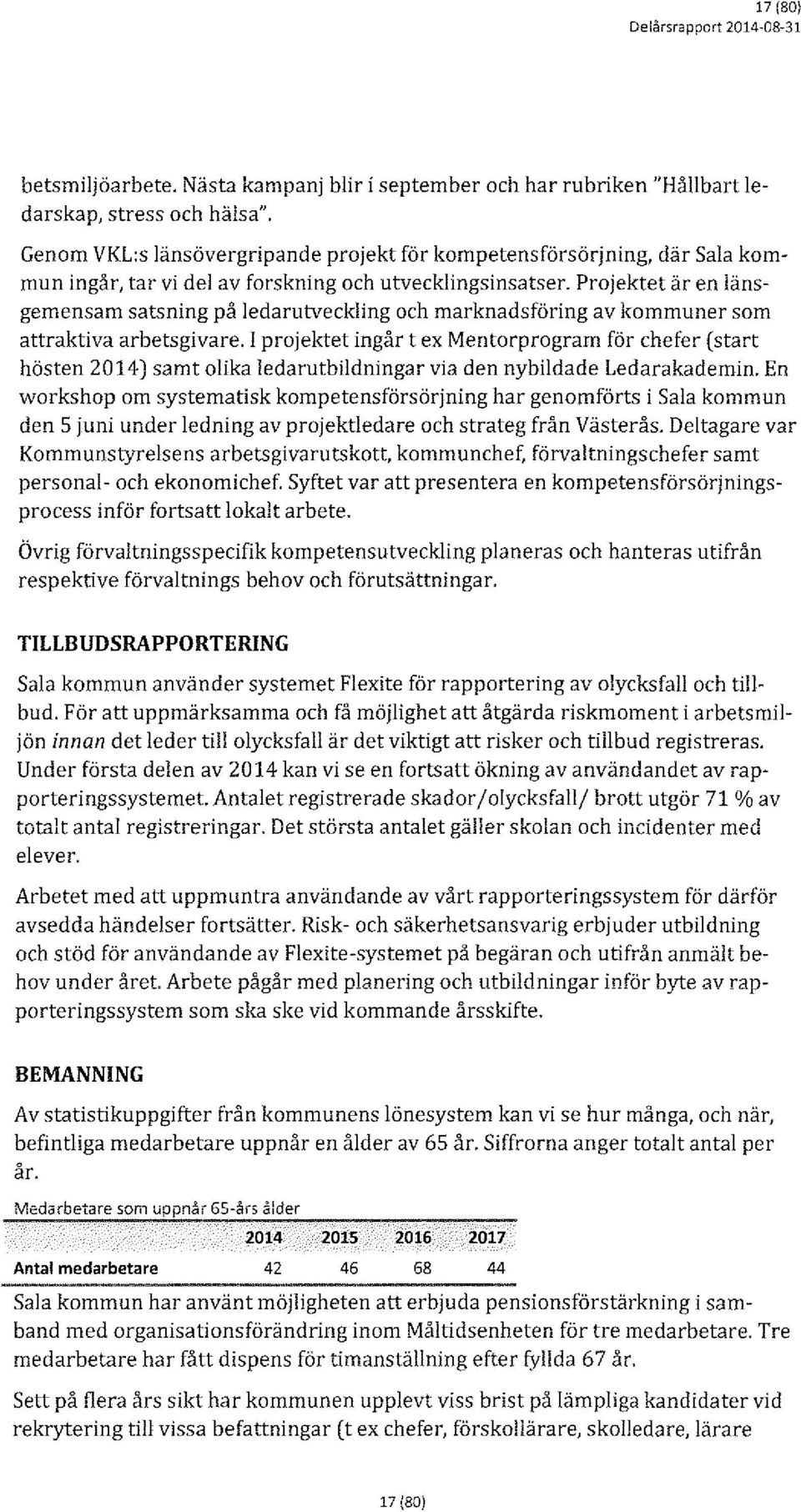 Projektet är en länsgemensam satsning på ledarutveckling och marknadsföring av kommuner som attraktiva arbetsgivare.