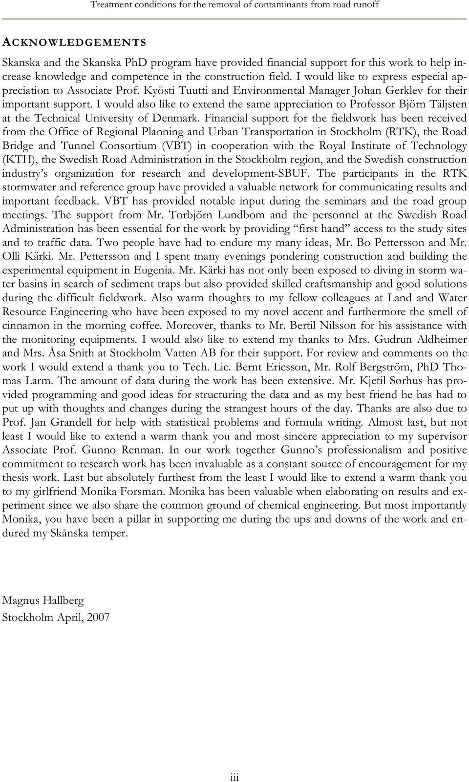I would also like to extend the same appreciation to Professor Björn Täljsten at the Technical University of Denmark.