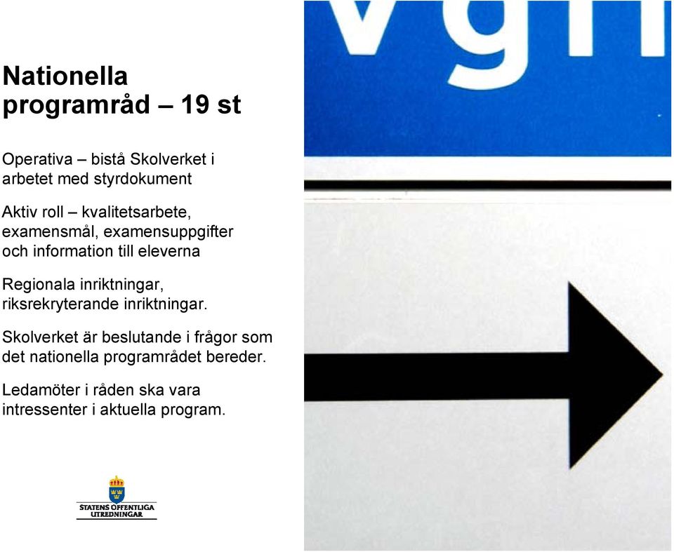 Regionala inriktningar, riksrekryterande inriktningar.