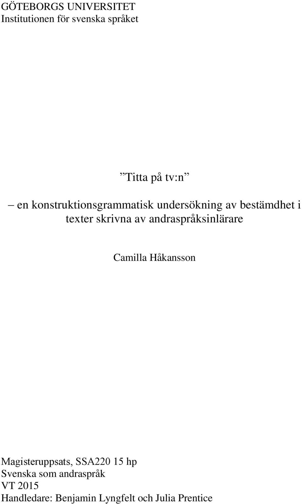 andraspråksinlärare Camilla Håkansson Magisteruppsats, SSA220 15 hp