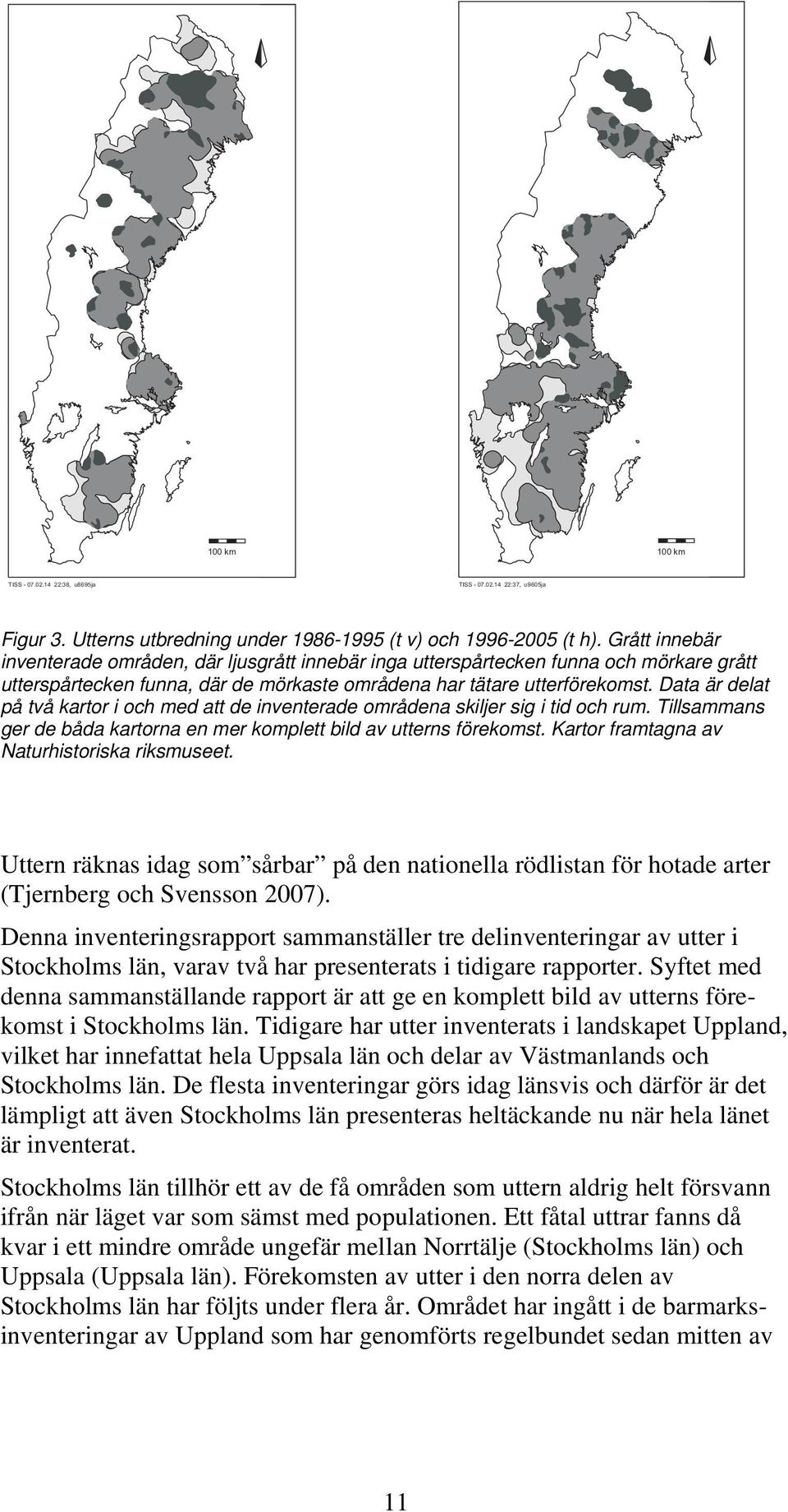Data är delat på två kartor i och med att de inventerade områdena skiljer sig i tid och rum. Tillsammans ger de båda kartorna en mer komplett bild av utterns förekomst.