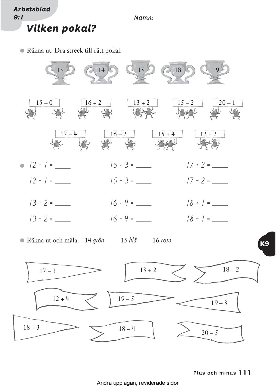 2 = 16 + 4 = 18 + 1 = 2 = 16 4 = 18 1 = Räkna ut och måla.