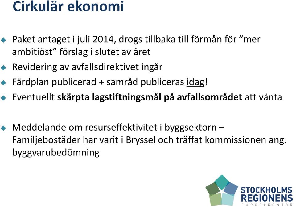 idag! Eventuellt skärpta lagstiftningsmål på avfallsområdet att vänta Meddelande om