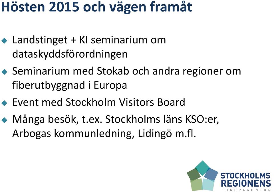 fiberutbyggnad i Europa Event med Stockholm Visitors Board Många