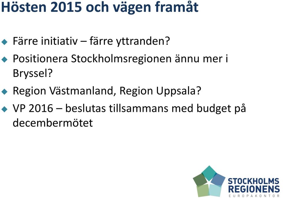 Positionera Stockholmsregionen ännu mer i Bryssel?