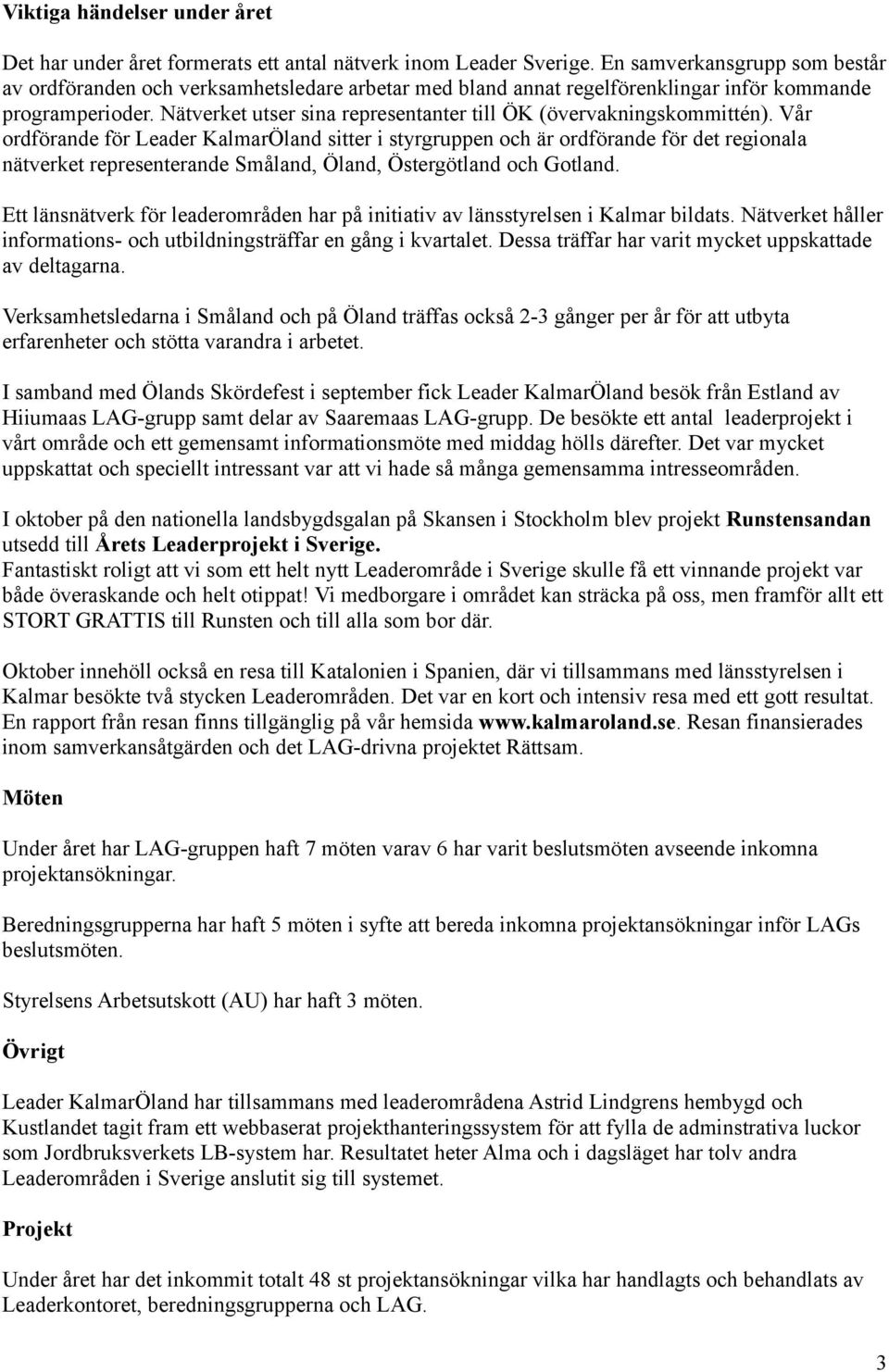 Nätverket utser sina representanter till ÖK (övervakningskommittén).