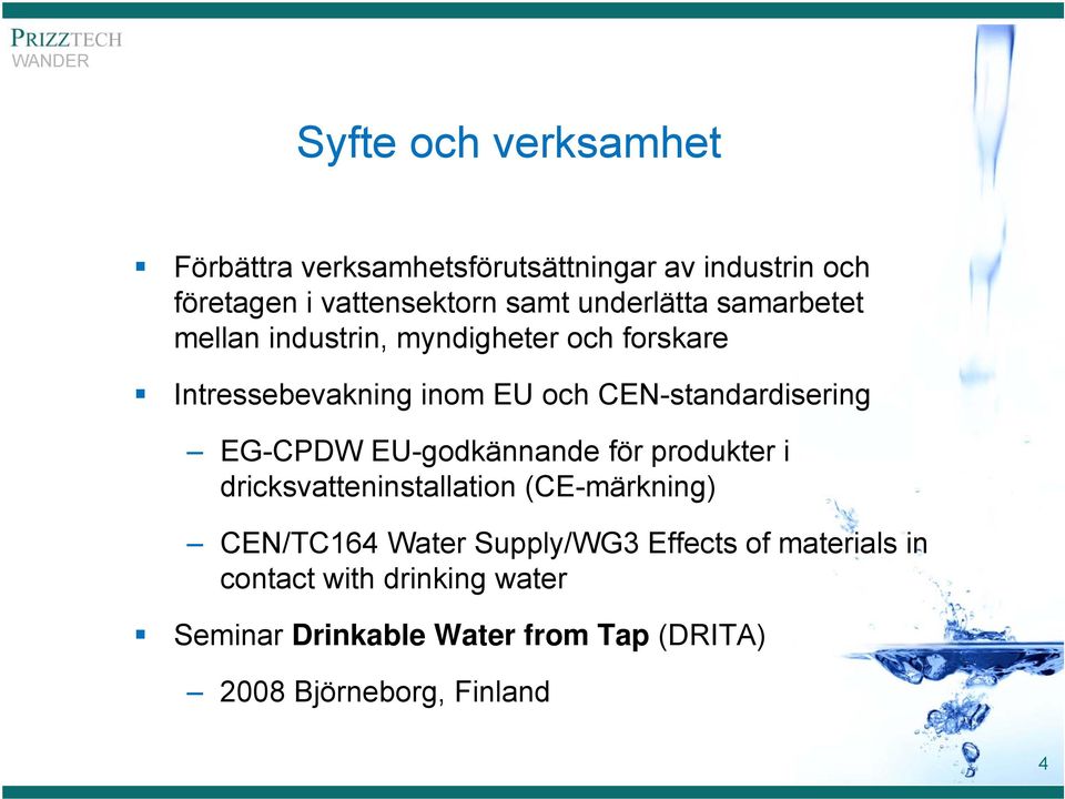 CEN-standardisering EG-CPDW EU-godkännande för produkter i dricksvatteninstallation (CE-märkning) CEN/TC164