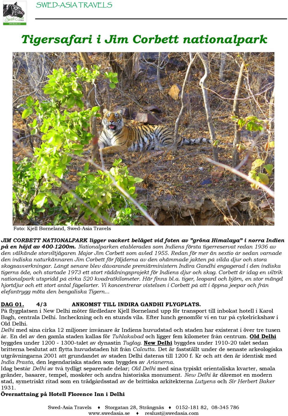Redan för mer än sextio år sedan varnade den indiska naturkännaren Jim Corbett för följderna av den ohämmade jakten på vilda djur och stora skogsavverkningar.