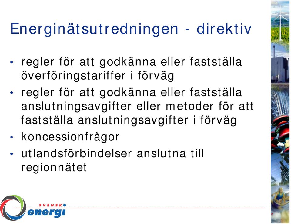 fastställa anslutningsavgifter eller metoder för att fastställa