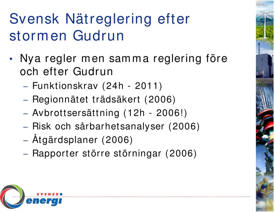 Regionnätet trädsäkert (2006) Avbrottsersättning (12h - 2006!