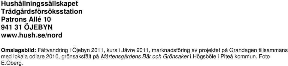 se/nord Omslagsbild: Fältvandring i Öjebyn 2011, kurs i Jävre 2011,