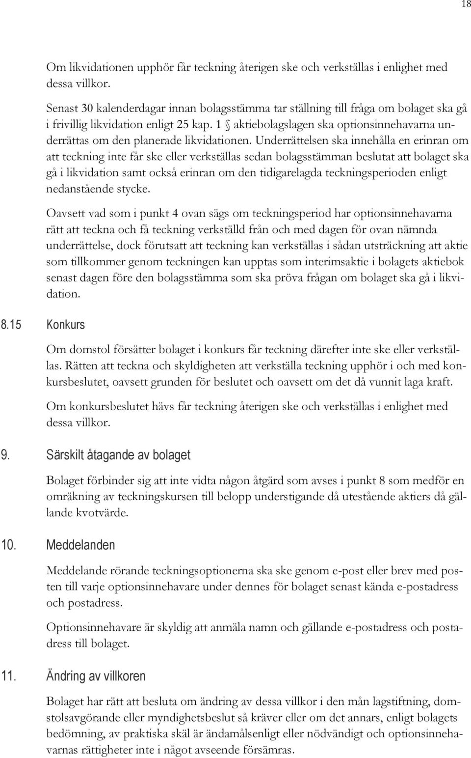 1 aktiebolagslagen ska optionsinnehavarna underrättas om den planerade likvidationen.