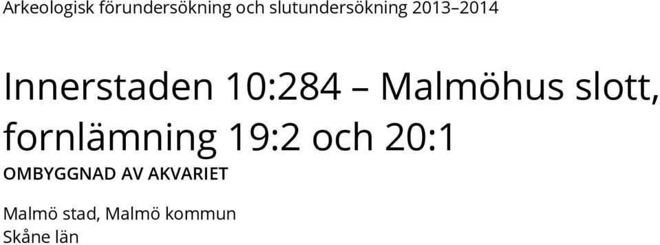 10:284 Malmöhus slott, fornlämning 19:2 och