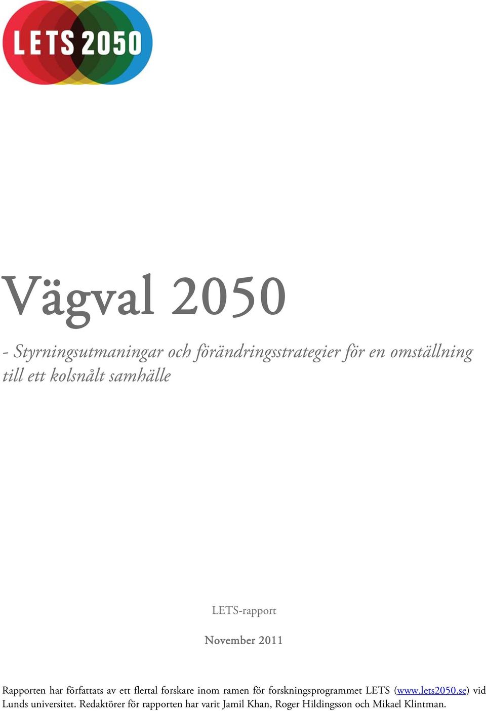 forskare inom ramen för forskningsprogrammet LETS (www.lets2050.