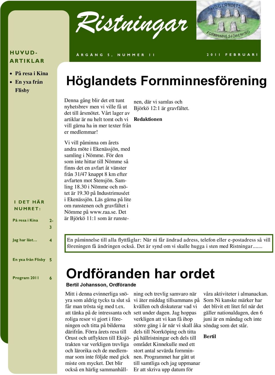 Vi vill påminna om årets andra möte i Ekenässjön, med samling i Nömme. För den som inte hittar till Nömme så finns det en avfart åt vänster från 31/47 knappt 8 km efter avfarten mot Stensjön.